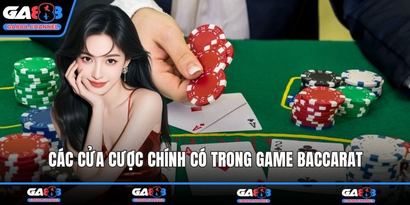 Các cửa cược chính có trong game Baccarat