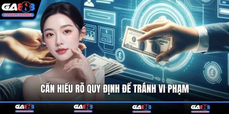 Cần hiểu rõ quy định để tránh vi phạm