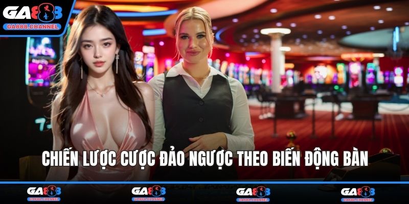 Chiến lược cược đảo ngược theo biến động bàn
