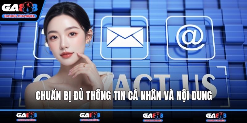 Chuẩn bị đủ thông tin cá nhân và nội dung