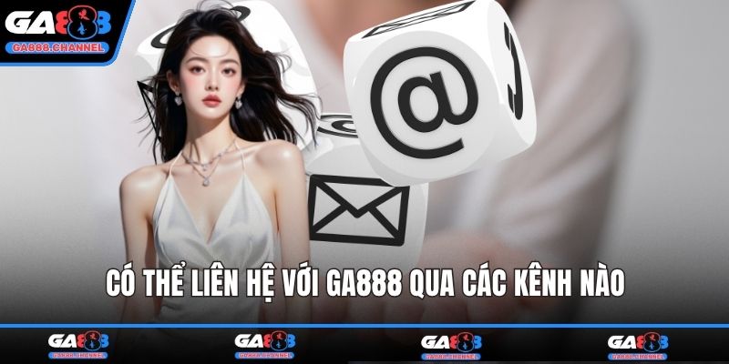Có thể liên hệ với GA888 qua các kênh nào