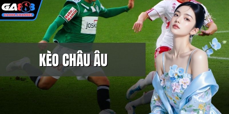 Kèo châu Âu