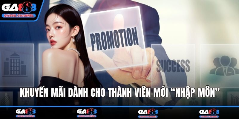 Khuyến mãi dành cho thành viên mới “nhập môn”