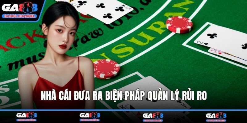 Nhà cái đưa ra biện pháp quản lý rủi ro