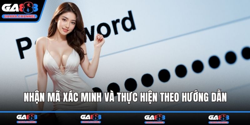Nhận mã xác minh và thực hiện theo hướng dẫn