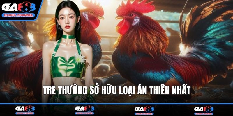 Tre thường sở hữu loại án thiên nhất