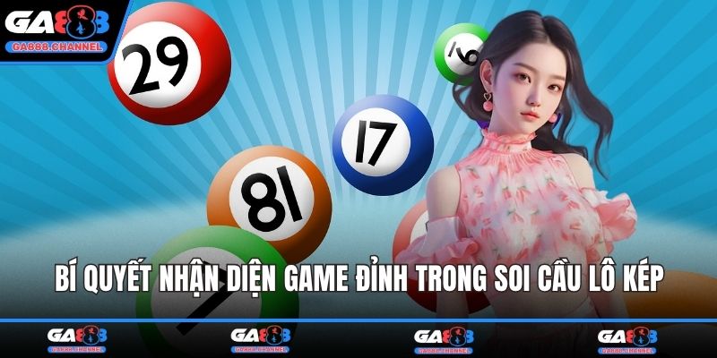 Bí quyết nhận diện game đỉnh trong soi cầu lô kép