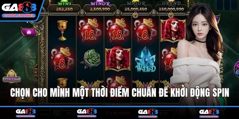 Chọn cho mình một thời điểm chuẩn để khởi động spin