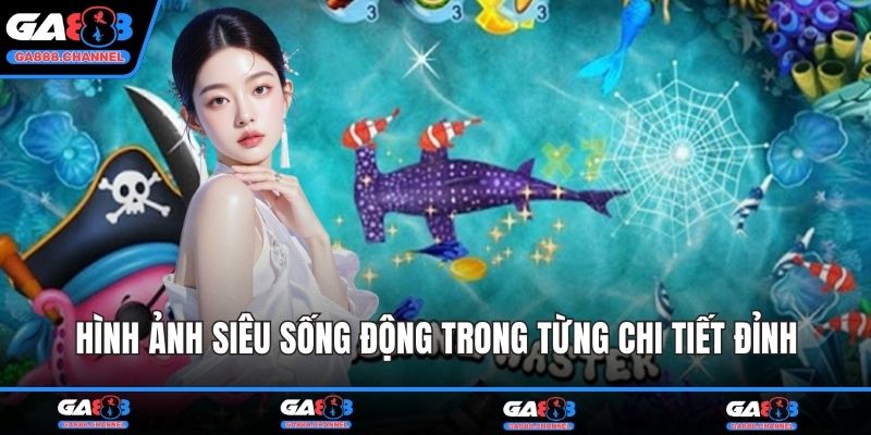 Hình ảnh siêu sống động trong từng chi tiết đỉnh