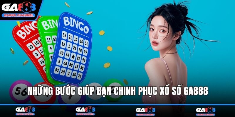 Những bước giúp bạn chinh phục xổ số GA888