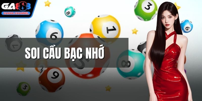 soi cầu bạc nhớ