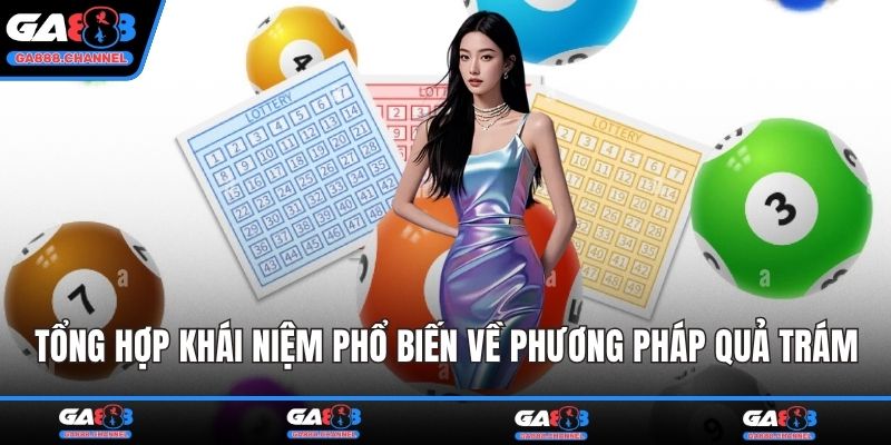 Tổng hợp khái niệm phổ biến về phương pháp quả trám